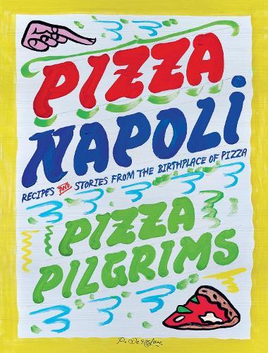 Pizza Napoli: Pizza Pilgrims Recipes and Stories from the Birthplace of Pizza  by Thom Elliot at Abbey's Bookshop, 