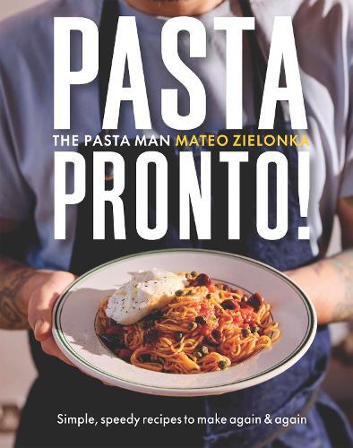Pasta Pronto: Simple, speedy recipes to make again & again  by Mateo Zielonka at Abbey's Bookshop, 