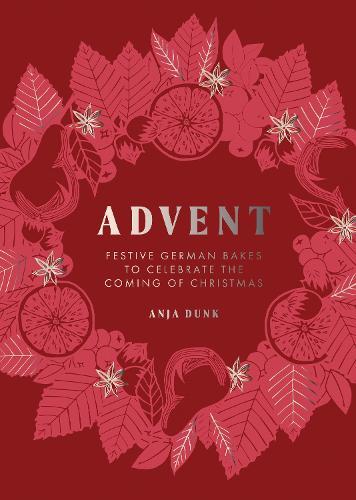 Advent: Festive German Bakes to Celebrate the Coming of Christmas  by Anja Dunk at Abbey's Bookshop, 