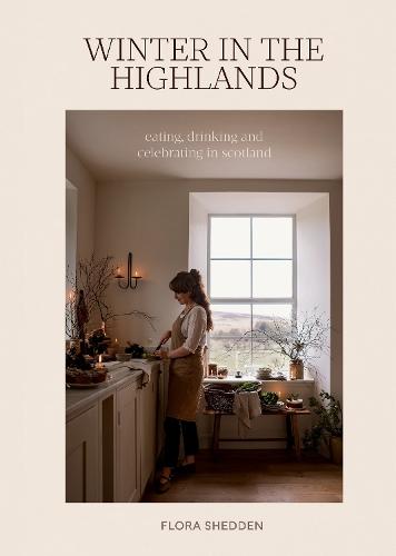 Winter in the Highlands: Eating, Drinking and Celebrating in Scotland  by Flora Shedden at Abbey's Bookshop, 