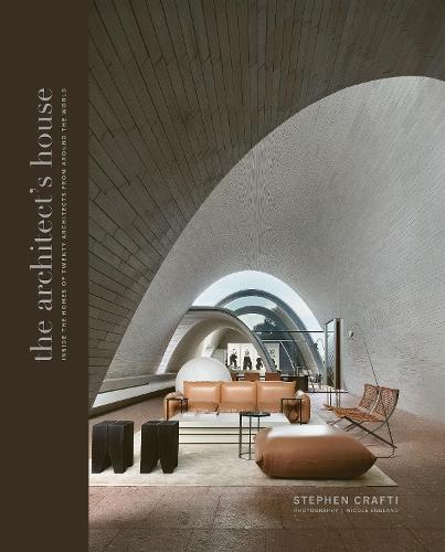The Architect's House: Inside the homes of 20 architects from around the world  by Stephen Crafti at Abbey's Bookshop, 