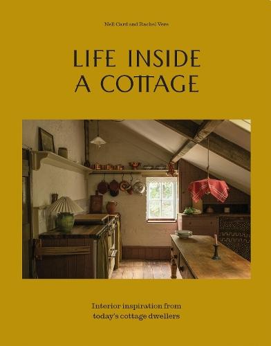 Life Inside A Cottage: Interior inspiration from today's cottage dwellers