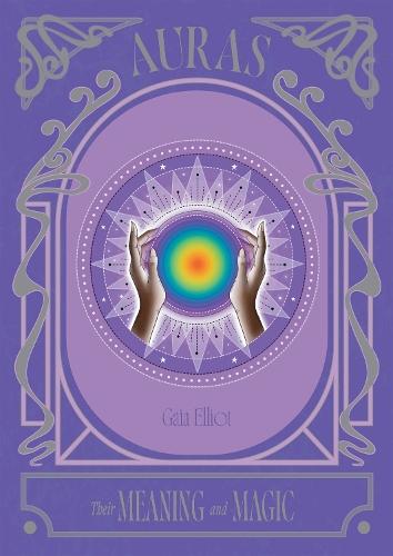 Auras: Their Meaning and Magic  by Gaia Elliot at Abbey's Bookshop, 