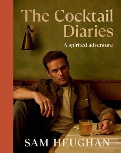 The Cocktail Diaries: A Spirited Adventure  by Sam Heughan at Abbey's Bookshop, 
