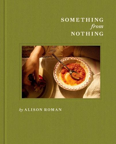 Something from Nothing: A Cookbook  by Alison Roman at Abbey's Bookshop, 