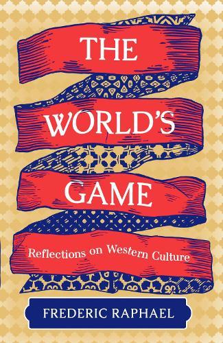 The World's Game: Reflections on Western Culture  by Frederic Raphael at Abbey's Bookshop, 