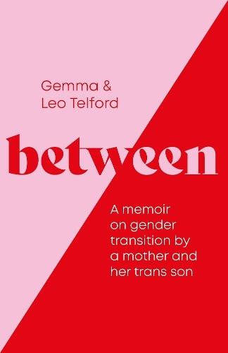 Between: A Memoir on Gender Transition by a Mother and Her Trans Son  by Gemma Telford at Abbey's Bookshop, 