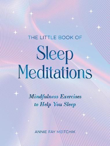 The Little Book of Sleep Meditations: Mindfulness Exercises to Help You Sleep  by Annie Fay Meitchik at Abbey's Bookshop, 