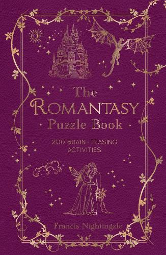The Romantasy Puzzle Book: 200 Brain-Teasing Activities Inspired by Magical Realms, Faraway Kingdoms and Enchanting Romances  by Francis Nightingale at Abbey's Bookshop, 