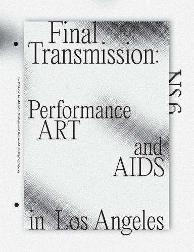 Final Transmission: Performance Art and AIDS in Los Angeles