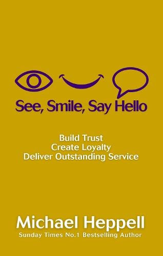 See, Smile, Say Hello: Build Trust. Create Loyalty. Deliver Outstanding Service.  at Abbey's Bookshop, 