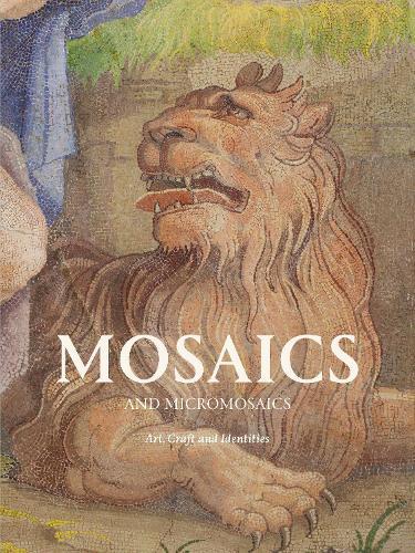 Mosaics and Micro Mosaics: Art, Craft and Identities