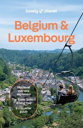 Lonely Planet Belgium & Luxembourg: Plan the Trip of a Lifetime | Detailed Itineraries & Maps | Insider Tips | Covers : Brussels, Ghent, Bruges, Antwerp, Wallonia and more