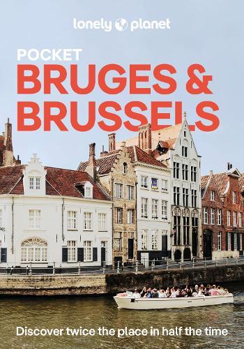 Lonely Planet Pocket Bruges & Brussels: Discover Twice the City in Half the Time | Top Sights | Maps & Walking Tours | Covers Markt, Grand Place & Ilot Sacre and more