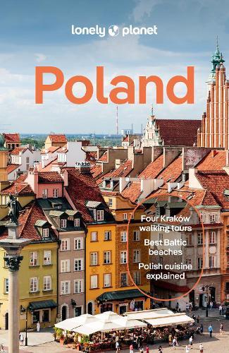 Lonely Planet Poland: Plan the Trip of a Lifetime | Detailed Itineraries & Maps | Insider Tips | Covers Warsaw, Krakow, Gdansk and more