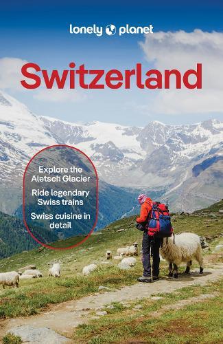 Lonely Planet Switzerland: Plan the Trip of a Lifetime | Detailed Itineraries & Maps | Insider Tips | Covers Lake Geneva & Vaud, Fribourg, Drei-Seen-Land, Jura Mountainsn and more