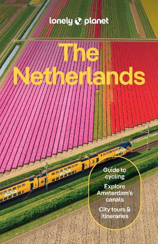 Lonely Planet The Netherlands: Plan the Trip of a Lifetime | Detailed Itineraries & Maps | Insider Tips | Covers Amsterdam, Haarlem & North Holland, Utrecht and more
