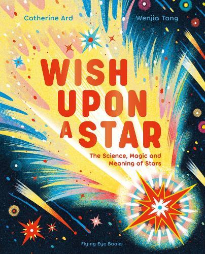 Wish Upon a Star: The Science, Magic and Meaning of Stars  by Catherine Ard at Abbey's Bookshop, 