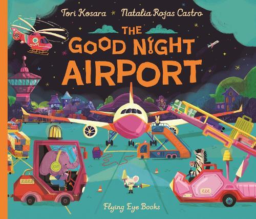 The Good Night Airport  by Tori Kosara at Abbey's Bookshop, 