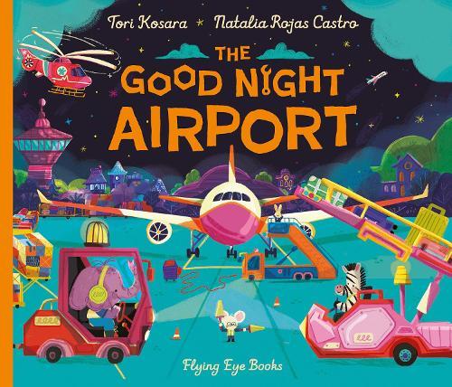 The Good Night Airport  by Tori Kosara at Abbey's Bookshop, 