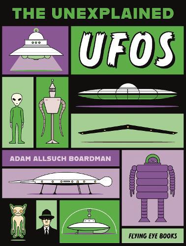 The Unexplained: UFOs  by Adam Allsuch Boardman at Abbey's Bookshop, 