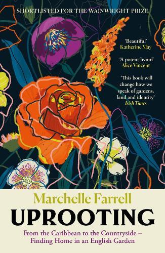 Uprooting: From the Caribbean to the Countryside – Finding Home in an English Garden  by Marchelle Farrell at Abbey's Bookshop, 