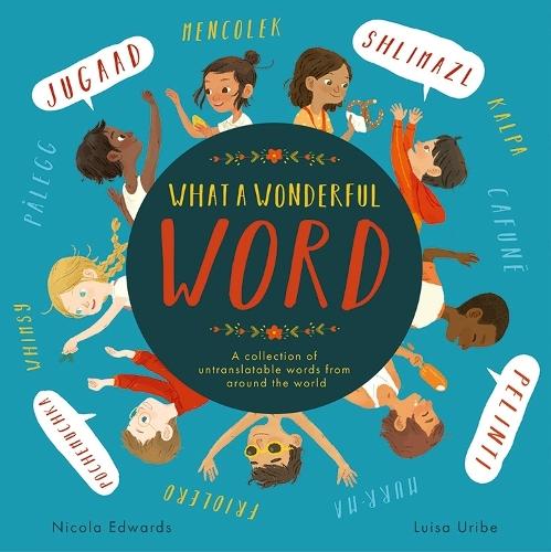 What a Wonderful Word: A collection of untranslatable words from around the world  by Nicola Edwards at Abbey's Bookshop, 