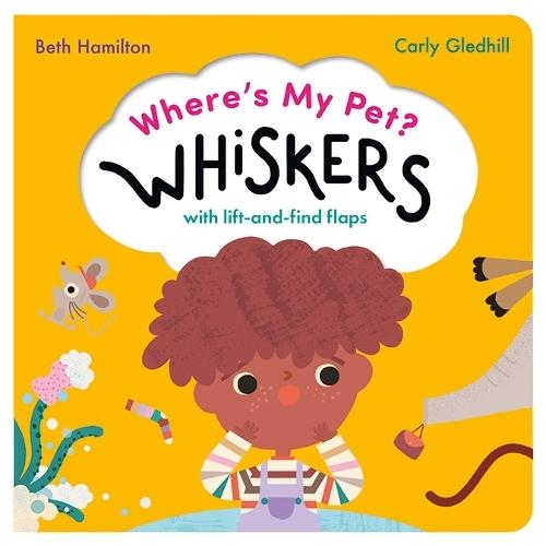 Where's My Pet? Whiskers: A lift-and-find flap book  by Carly Gledhill at Abbey's Bookshop, 