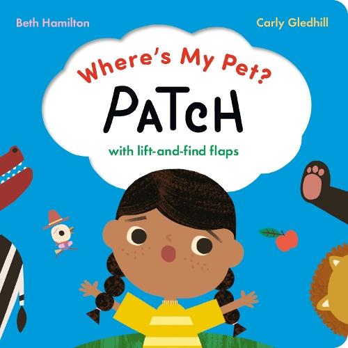 Where's My Pet? Patch: With lift-and-find flaps  by Carly Gledhill at Abbey's Bookshop, 