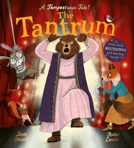 The Tantrum: A book about meltdowns and bawling bards!  by Louie Stowell at Abbey's Bookshop, 