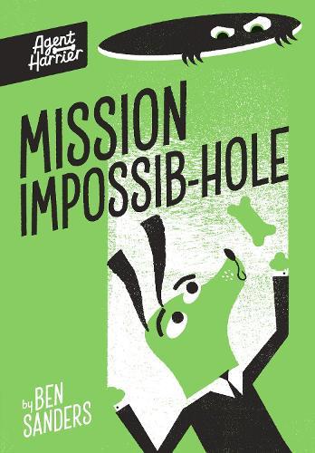 Agent Harrier: Mission Impossib-hole  by Ben Sanders at Abbey's Bookshop, 