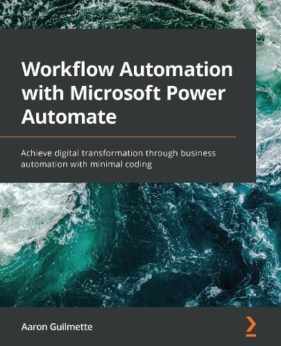 Workflow Automation with Microsoft Power Automate: Achieve digital transformation through business automation with minimal coding  by Aaron Guilmette at Abbey's Bookshop, 