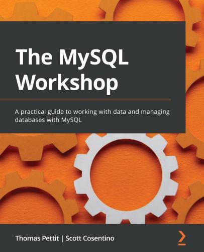 The MySQL Workshop: A practical guide to working with data and managing databases with MySQL  by Thomas Pettit at Abbey's Bookshop, 