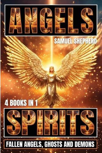 Angels: Spirits, Fallen Angels, Ghosts and Demons  by Samuel Shepherd at Abbey's Bookshop, 