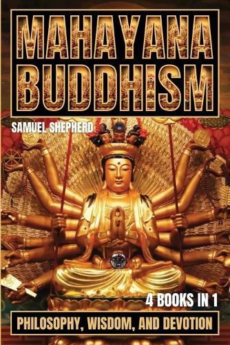 Mahayana Buddhism: Philosophy, Wisdom, and Devotion  by Samuel Shepherd at Abbey's Bookshop, 