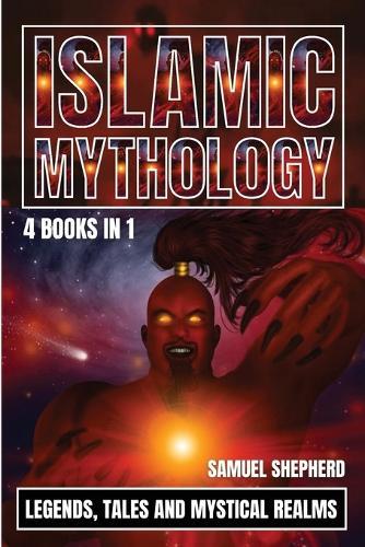 Islamic Mythology: Legends, Tales and Mystical Realms  by Samuel Shepherd at Abbey's Bookshop, 