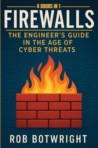 Firewalls: The Engineer's Guide in the Age of Cyber Threats  by Rob Botwright at Abbey's Bookshop, 