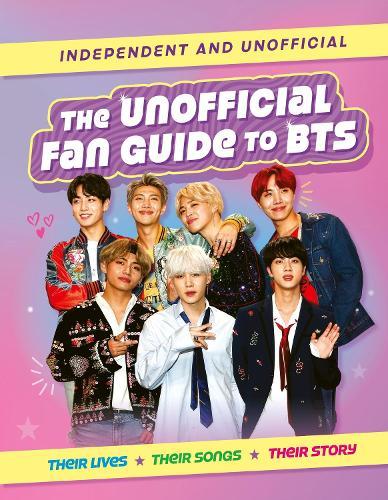 BTS: K-Pop Kings: The Unauthorized Fan Guide