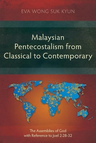 Malaysian Pentecostalism from Classical to Contemporary: The Assemblies of God with Reference to Joel 2:28–32