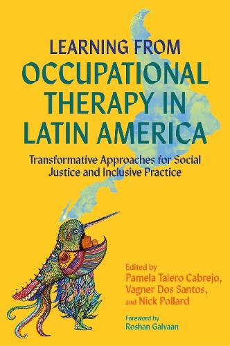 Learning from Occupational Therapy in Latin America: Transformative Approaches for Social Justice and Inclusive Practice  by Pamela Talero Cabrejo at Abbey's Bookshop, 