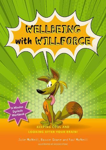 Mission Dyslexia: Wellbeing with Willforce: Keeping Cool and Looking After Your Brain!  by Julie McNeill at Abbey's Bookshop, 