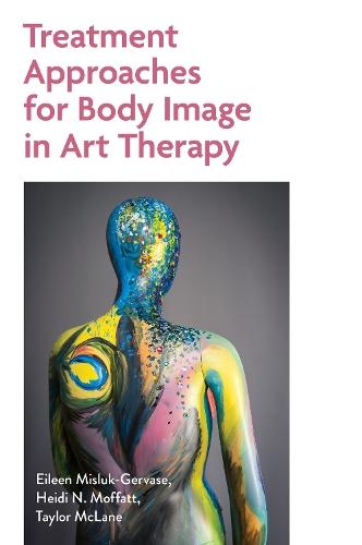 Treatment Approaches for Body Image in Art Therapy  by Eileen Misluk-Gervase at Abbey's Bookshop, 