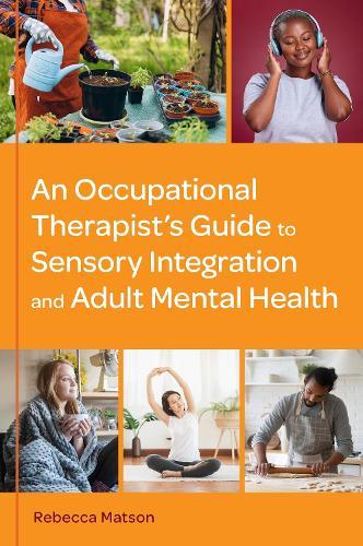An Occupational Therapist’s Guide to Sensory Integration and Adult Mental Health  by Rebecca Matson at Abbey's Bookshop, 