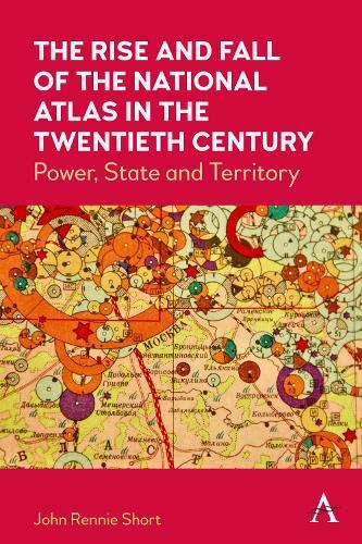 The Rise and Fall of the National Atlas in the Twentieth Century: Power, State and Territory  by John Rennie Short at Abbey's Bookshop, 