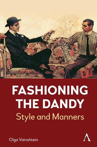 Fashioning the Dandy: Style and Manners  by Olga Vainshtein at Abbey's Bookshop, 