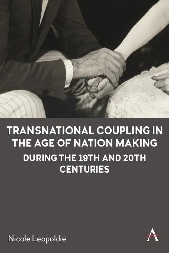 Transnational Coupling in the Age of Nation Making during the 19th and 20th Centuries  by Nicole Leopoldie at Abbey's Bookshop, 