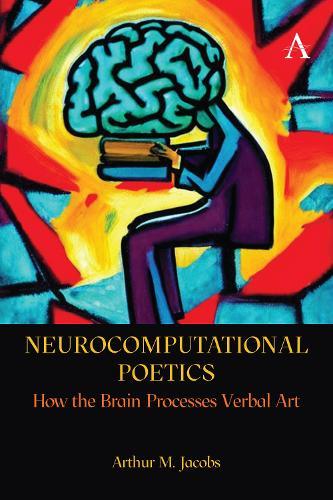 Neurocomputational Poetics: How the Brain Processes Verbal Art  by Arthur M. Jacobs at Abbey's Bookshop, 