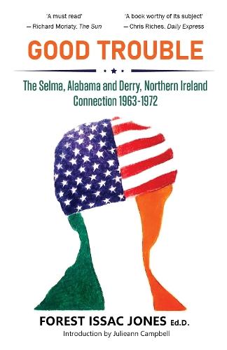 Good Trouble: The Selma, Alabama and Derry, Northern Ireland Connection 1963-1972  by Forest Issac Jones (K 12 educator for Salem City Schools) at Abbey's Bookshop, 