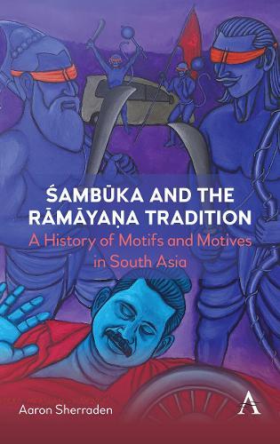 Śambūka and the Rāmāyaṇa Tradition: A History of Motifs and Motives in South Asia  by Aaron Sherraden at Abbey's Bookshop, 