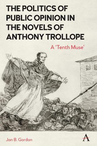 The Politics of Public Opinion in the Novels of Anthony Trollope: A 'Tenth Muse'  by Jan Gordon at Abbey's Bookshop, 